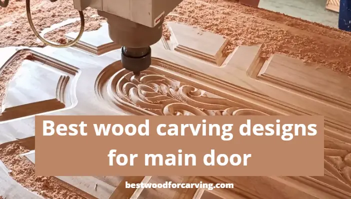 Best wood carving designs for main door