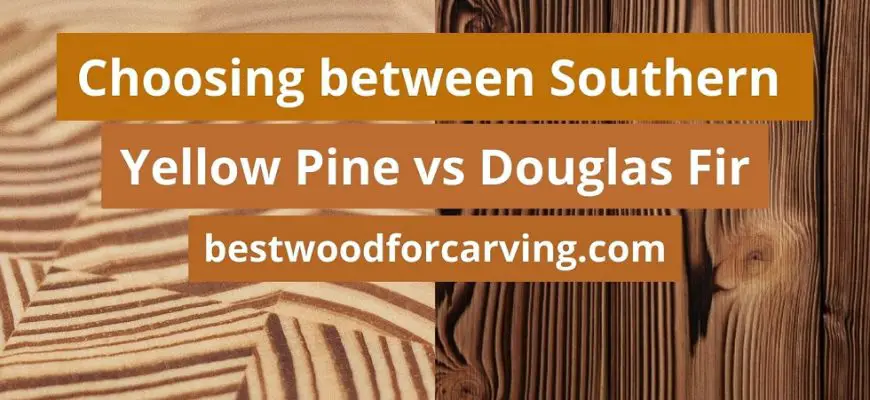 southern yellow pine vs douglas fir