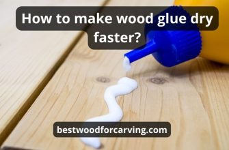 How To Make Wood Glue Dry Faster: Top 4 Tips & Best Guide