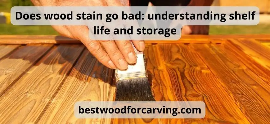 Does wood stain go bad: understanding shelf life and storage