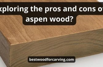 Pros And Cons Of Aspen Wood: Top 7 Features & Best Guide